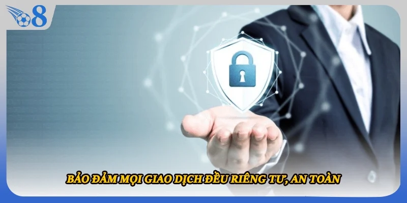 Bảo đảm mọi giao dịch đều riêng tư, an toàn