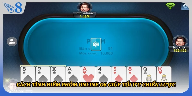 Cách tính điểm phỏm online O8 giúp tối ưu chiến lược