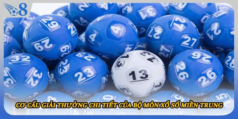 Cơ cấu giải thưởng chi tiết của bộ môn xổ số miền Trung