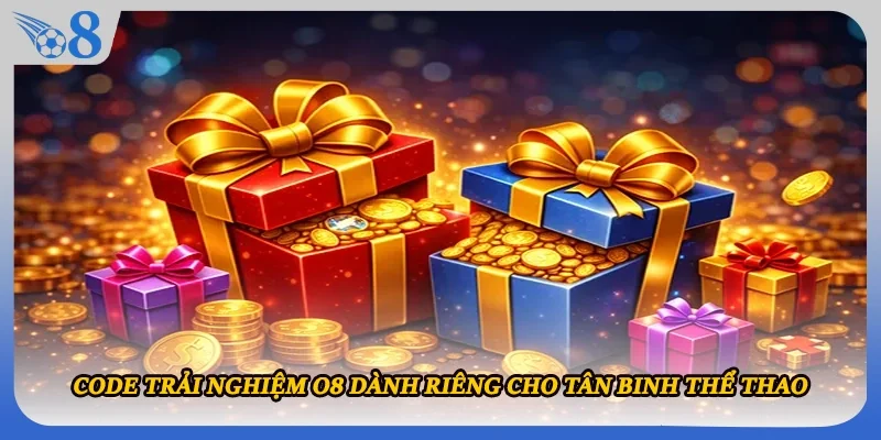 Code trải nghiệm O8 dành riêng cho tân binh thể thao