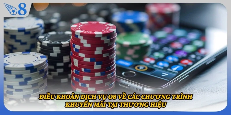 Điều khoản dịch vụ O8 về các chương trình khuyến mãi tại thương hiệu