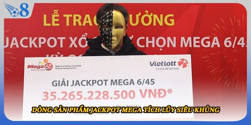 Dòng sản phẩm Jackpot Mega tích lũy siêu khủng