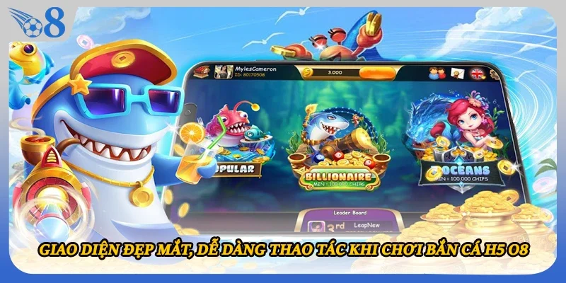 Giao diện đẹp mắt, dễ dàng thao tác khi chơi bắn cá H5 O8