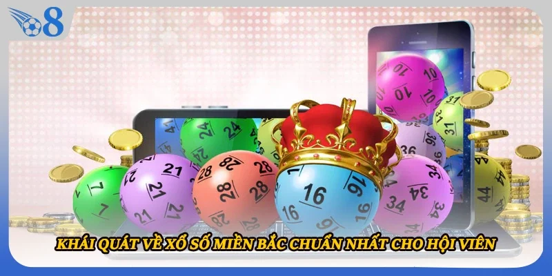 Khái quát về xổ số miền bắc chuẩn nhất cho hội viên