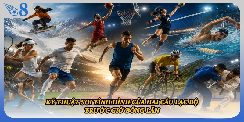 Kỹ thuật soi tình hình của hai câu lạc bộ trước giờ bóng lăn
