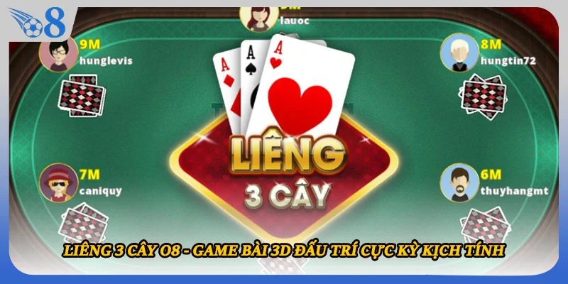 Liêng 3 Cây O8 - Game Bài 3D Đấu Trí Cực Kỳ Kịch Tính