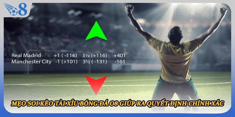 Mẹo soi kèo tài xỉu bóng đá O8 giúp ra quyết định chính xác