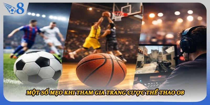 Một số mẹo khi tham gia trang cược thể thao O8