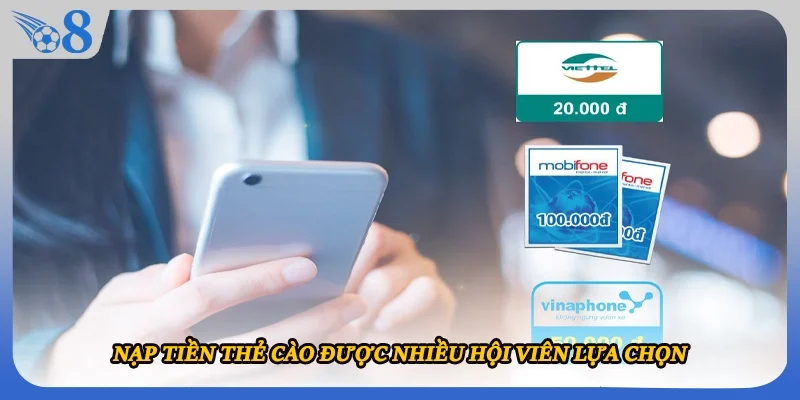 Nạp tiền thẻ cào được nhiều hội viên lựa chọn
