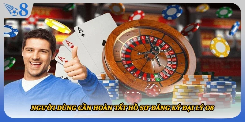 Người dùng cần hoàn tất hồ sơ đăng ký đại lý O8