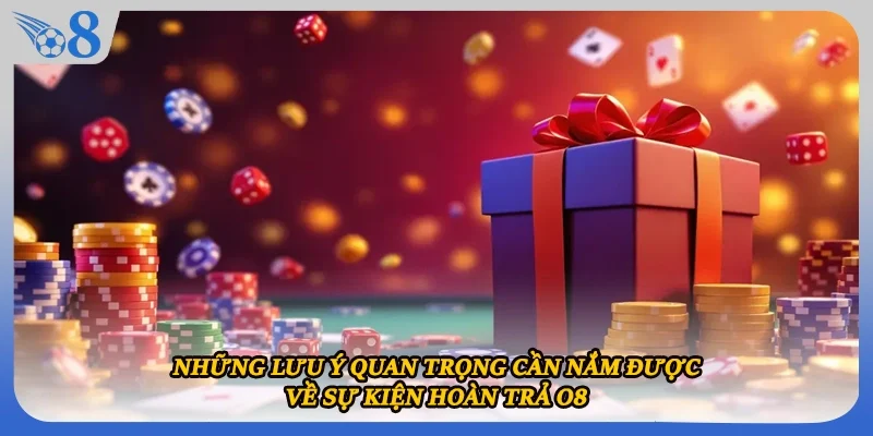 Những lưu ý quan trọng cần nắm được về sự kiện hoàn trả O8