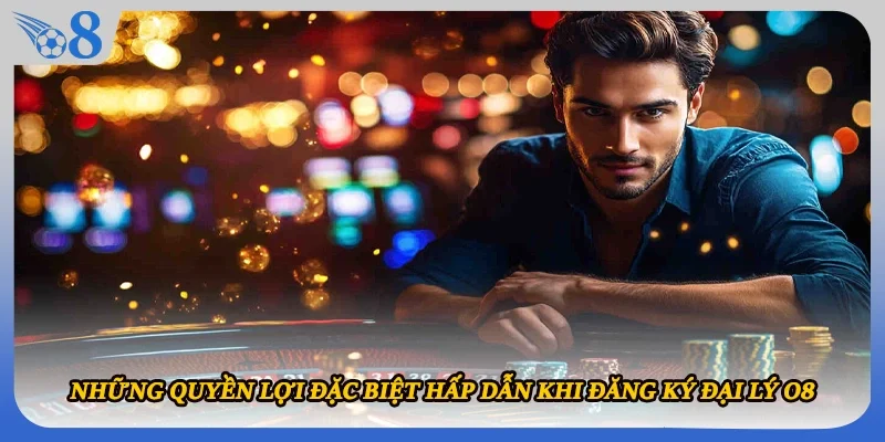Những quyền lợi đặc biệt hấp dẫn khi đăng ký đại lý O8