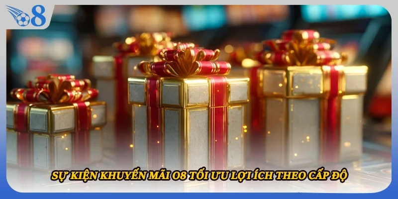 Sự kiện khuyến mãi O8 tối ưu lợi ích theo cấp độ