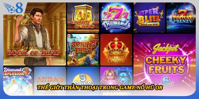 Thế giới thần thoại trong game nổ hũ O8