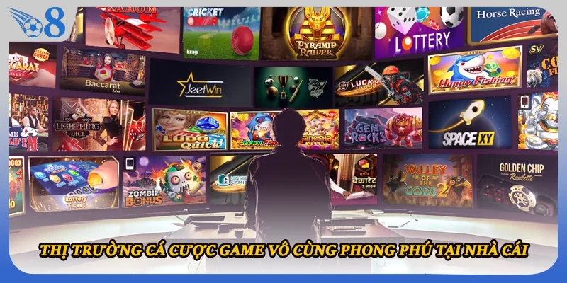 Thị trường cá cược game vô cùng phong phú tại nhà cái