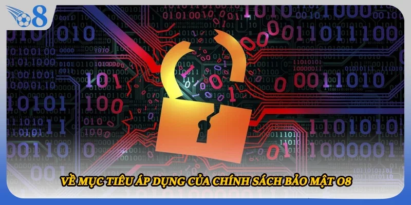 Về mục tiêu áp dụng của chính sách bảo mật O8