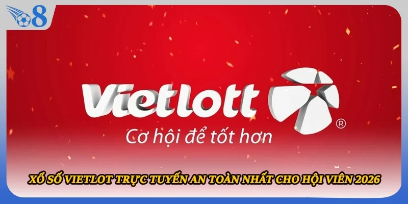 Xổ Số Vietlot Trực Tuyến An Toàn Nhất Cho Hội Viên 2026